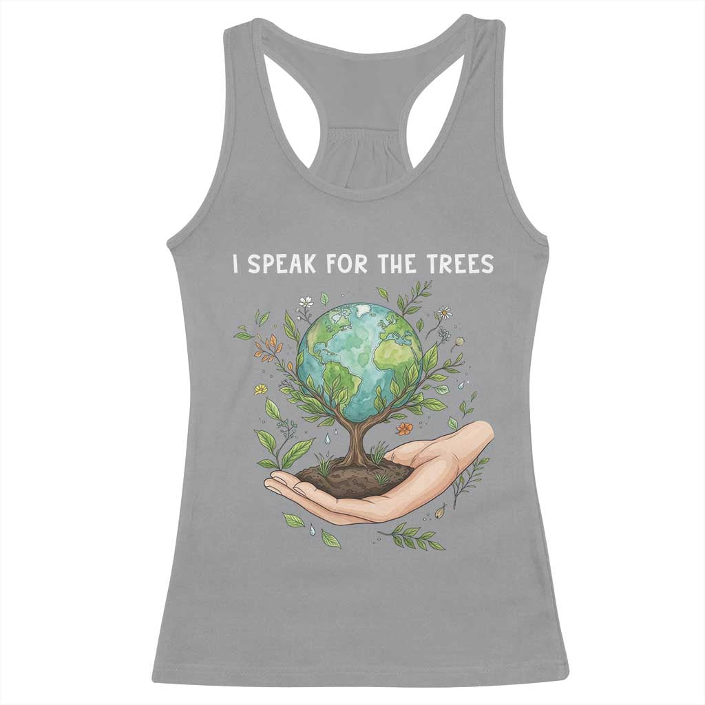 I Speak For The Trees Racerback Tank Top Earth Day Awareness TS14 Sport Gray Print Your Wear