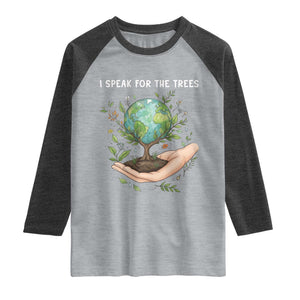 I Speak For The Trees Raglan Shirt Earth Day Awareness TS14 Heather Gray Heather Charcoal Print Your Wear