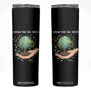 I Speak For The Trees Skinny Tumbler Earth Day Awareness TS14 Black Print Your Wear