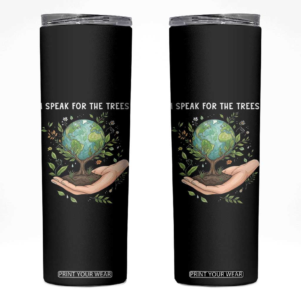 I Speak For The Trees Skinny Tumbler Earth Day Awareness TS14 Black Print Your Wear