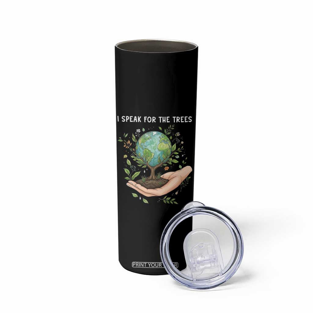 I Speak For The Trees Skinny Tumbler Earth Day Awareness TS14 Print Your Wear