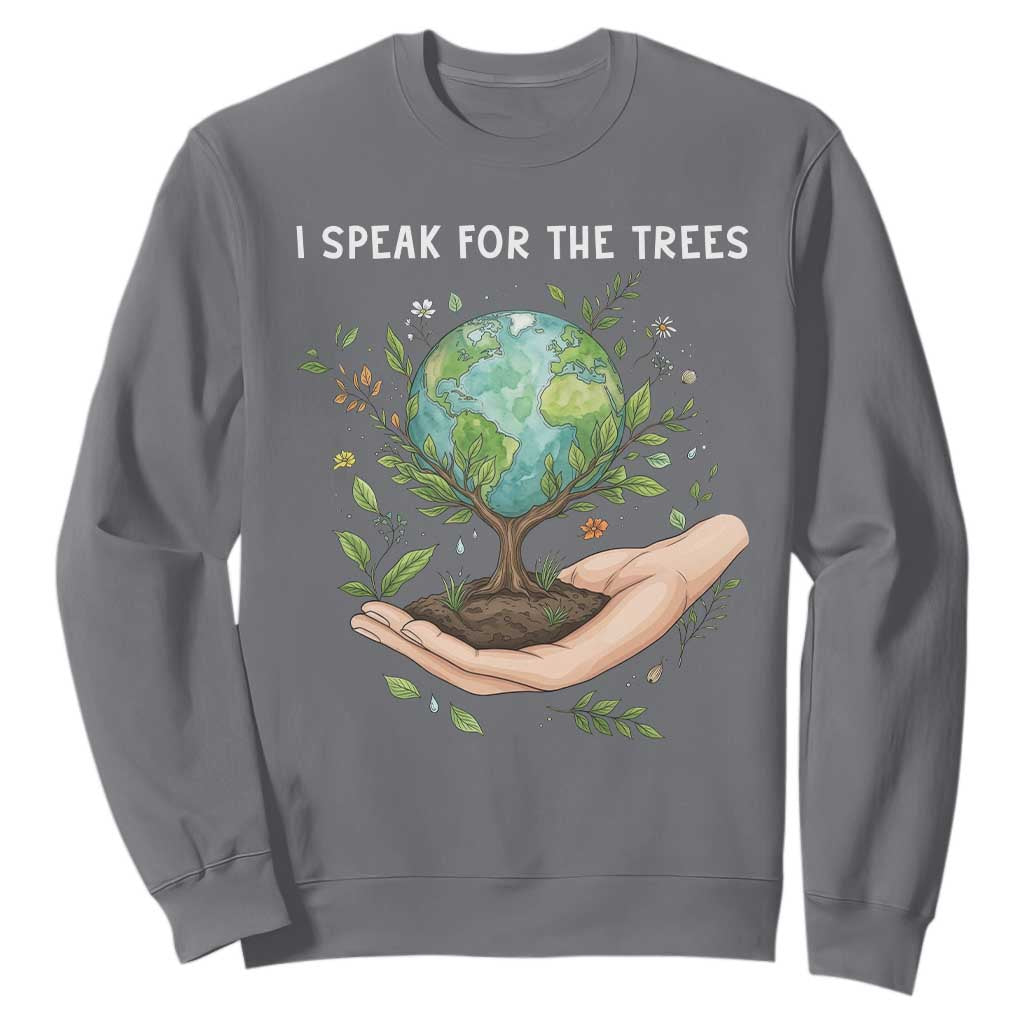 I Speak For The Trees Sweatshirt Earth Day Awareness TS14 Charcoal Print Your Wear
