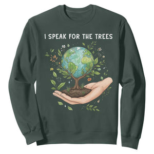 I Speak For The Trees Sweatshirt Earth Day Awareness TS14 Dark Forest Green Print Your Wear