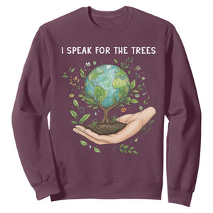 I Speak For The Trees Sweatshirt Earth Day Awareness TS14 Maroon Print Your Wear