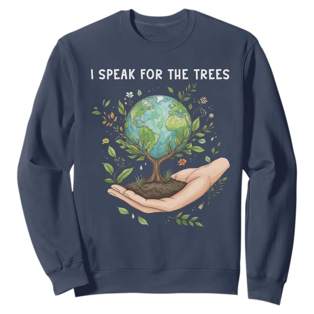 I Speak For The Trees Sweatshirt Earth Day Awareness TS14 Navy Print Your Wear
