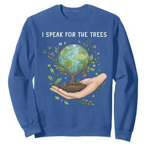 I Speak For The Trees Sweatshirt Earth Day Awareness TS14 Royal Blue Print Your Wear