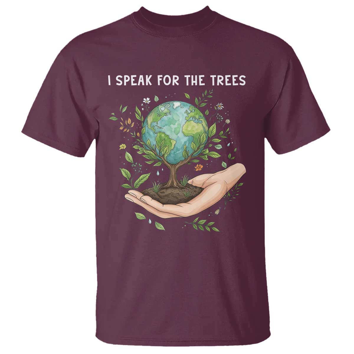 I Speak For The Trees T Shirt Earth Day Awareness TS14 Maroon Print Your Wear