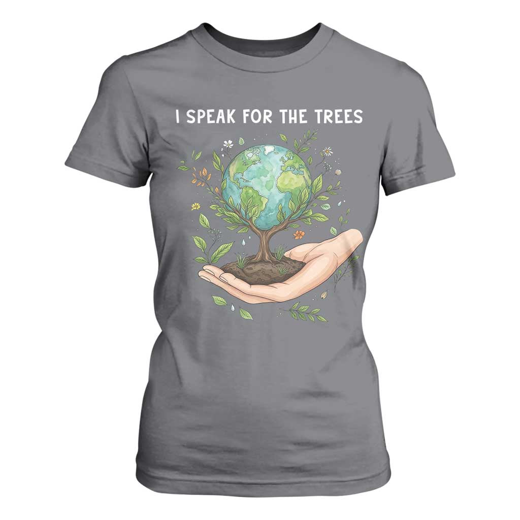 I Speak For The Trees T Shirt For Women Earth Day Awareness TS14 Charcoal Print Your Wear