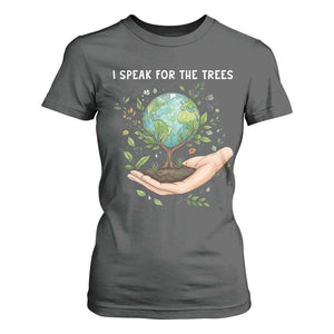 I Speak For The Trees T Shirt For Women Earth Day Awareness TS14 Dark Heather Print Your Wear