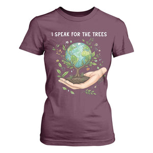 I Speak For The Trees T Shirt For Women Earth Day Awareness TS14 Maroon Print Your Wear
