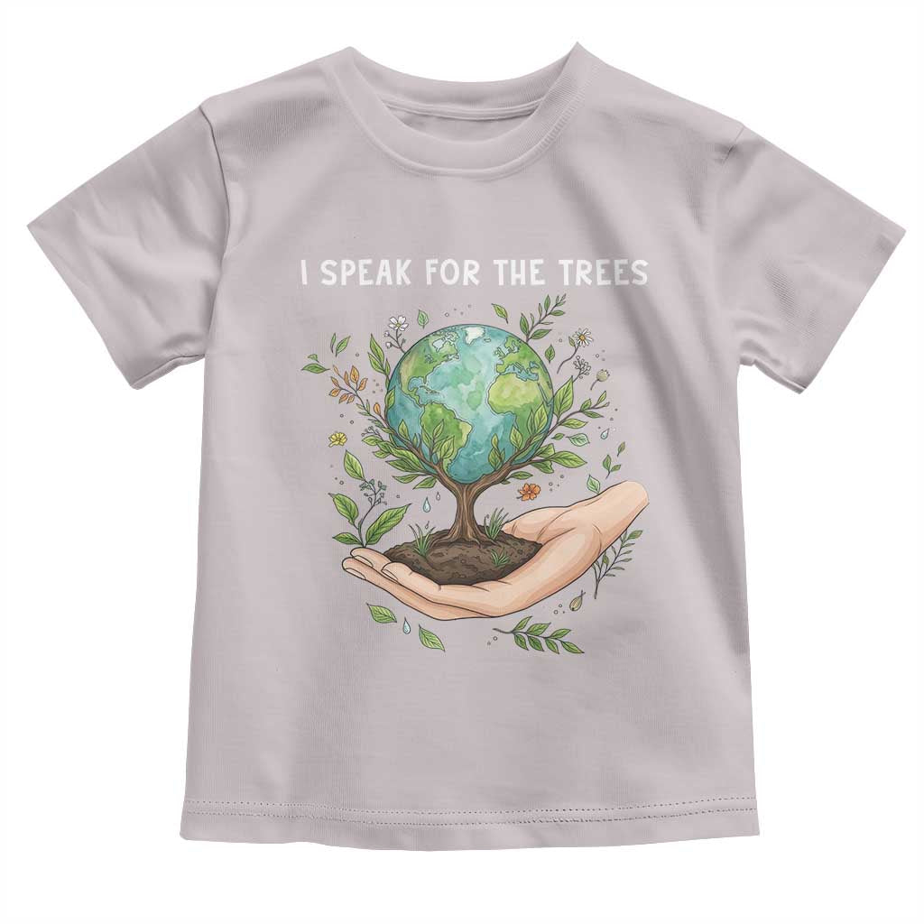 I Speak For The Trees Toddler T Shirt Earth Day Awareness TS14 Ice Gray Print Your Wear