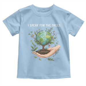 I Speak For The Trees Toddler T Shirt Earth Day Awareness TS14 Light Blue Print Your Wear