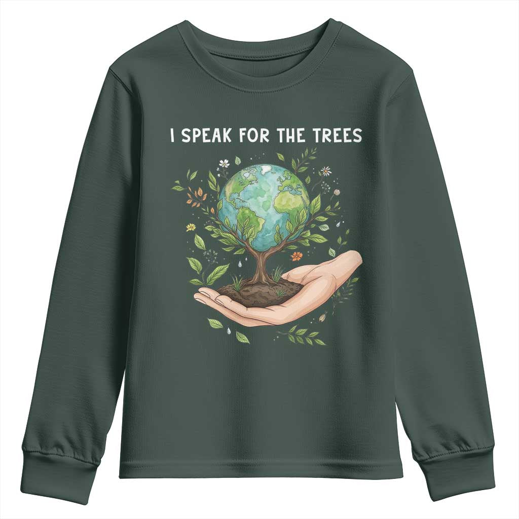 I Speak For The Trees Youth Sweatshirt Earth Day Awareness TS14 Dark Forest Green Print Your Wear
