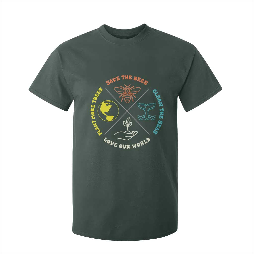Earth Day Awareness T Shirt For Kid Save The Bees Plant More Trees Clean The Seas Titties TS14 Dark Forest Green Print Your Wear