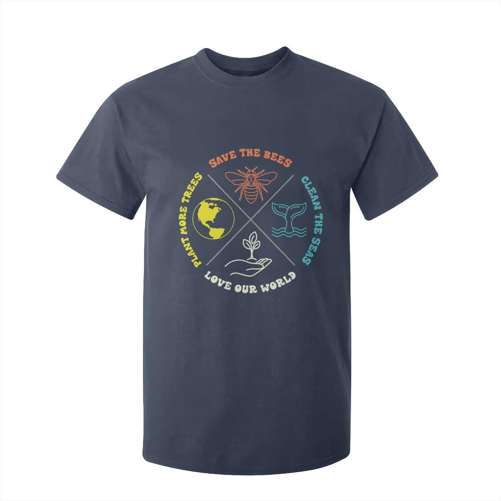 Earth Day Awareness T Shirt For Kid Save The Bees Plant More Trees Clean The Seas Titties TS14 Navy Print Your Wear