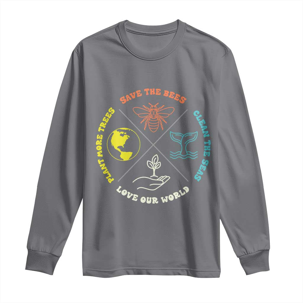 Earth Day Awareness Long Sleeve Shirt Save The Bees Plant More Trees Clean The Seas Titties TS14 Charcoal Print Your Wear