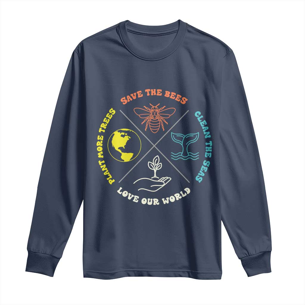 Earth Day Awareness Long Sleeve Shirt Save The Bees Plant More Trees Clean The Seas Titties TS14 Navy Print Your Wear