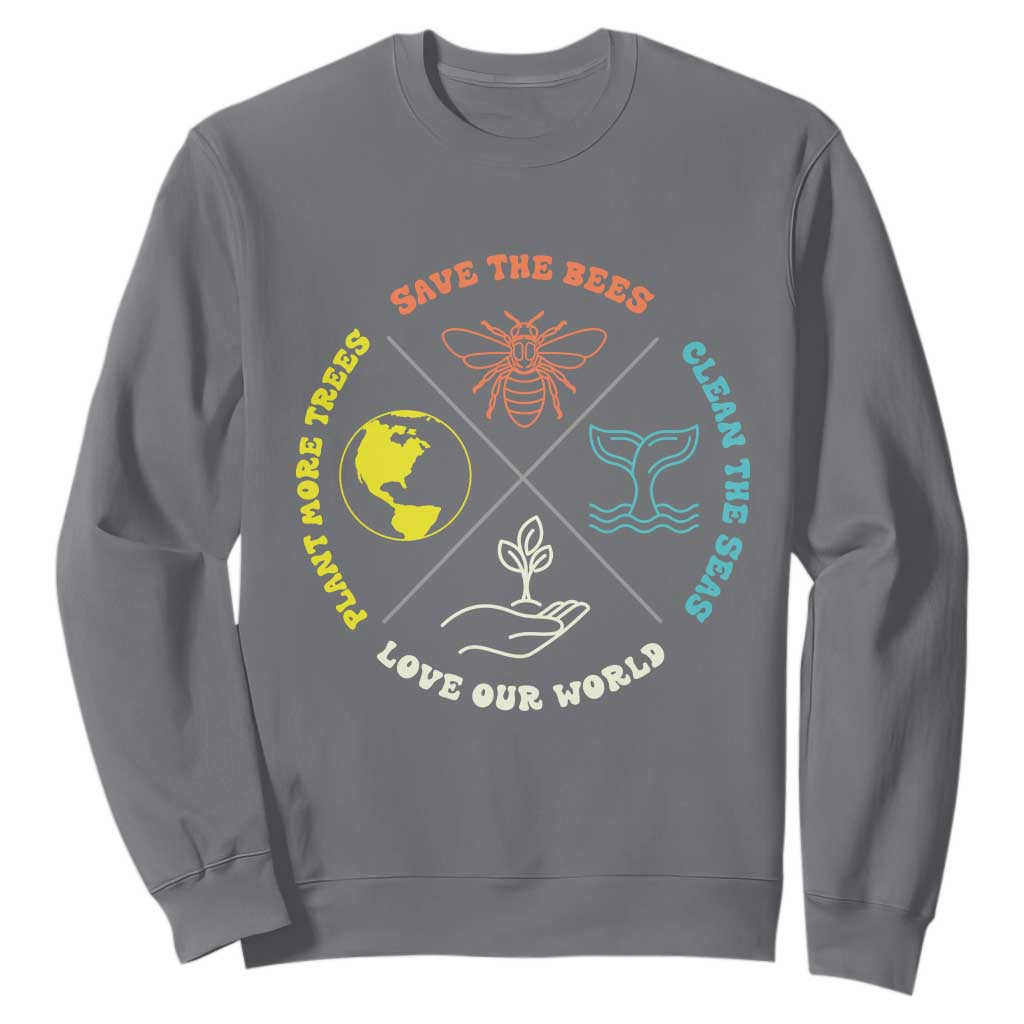 Earth Day Awareness Sweatshirt Save The Bees Plant More Trees Clean The Seas Titties TS14 Charcoal Print Your Wear