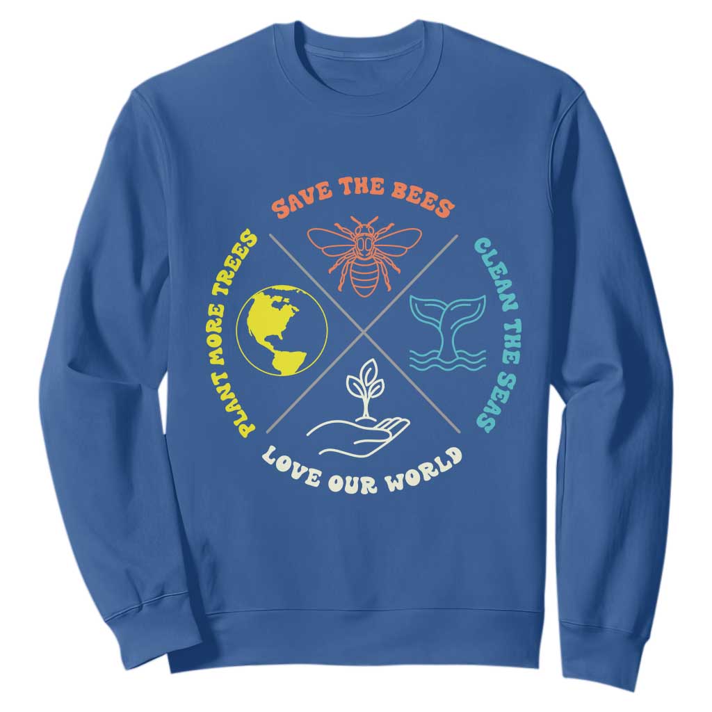 Earth Day Awareness Sweatshirt Save The Bees Plant More Trees Clean The Seas Titties TS14 Royal Blue Print Your Wear