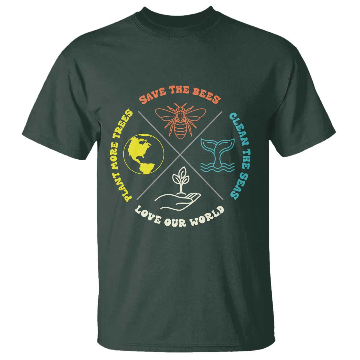 Earth Day Awareness T Shirt Save The Bees Plant More Trees Clean The Seas Titties TS14 Dark Forest Green Print Your Wear