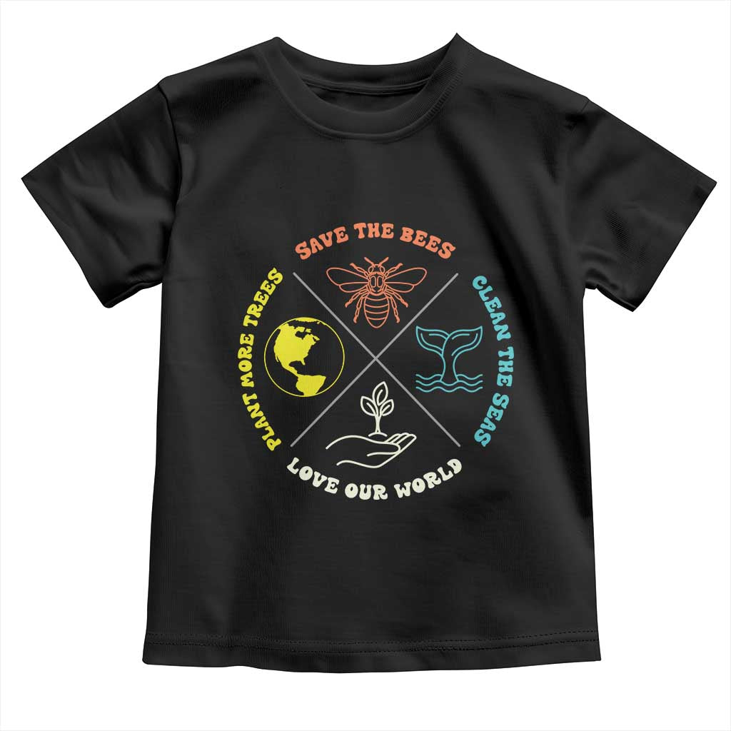 Earth Day Awareness Toddler T Shirt Save The Bees Plant More Trees Clean The Seas Titties TS14 Black Print Your Wear