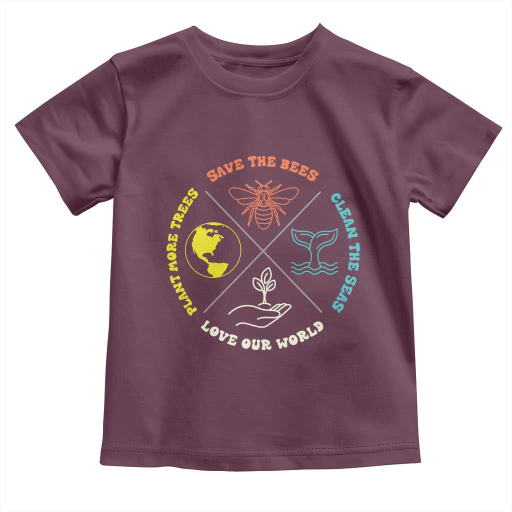 Earth Day Awareness Toddler T Shirt Save The Bees Plant More Trees Clean The Seas Titties TS14 Maroon Print Your Wear
