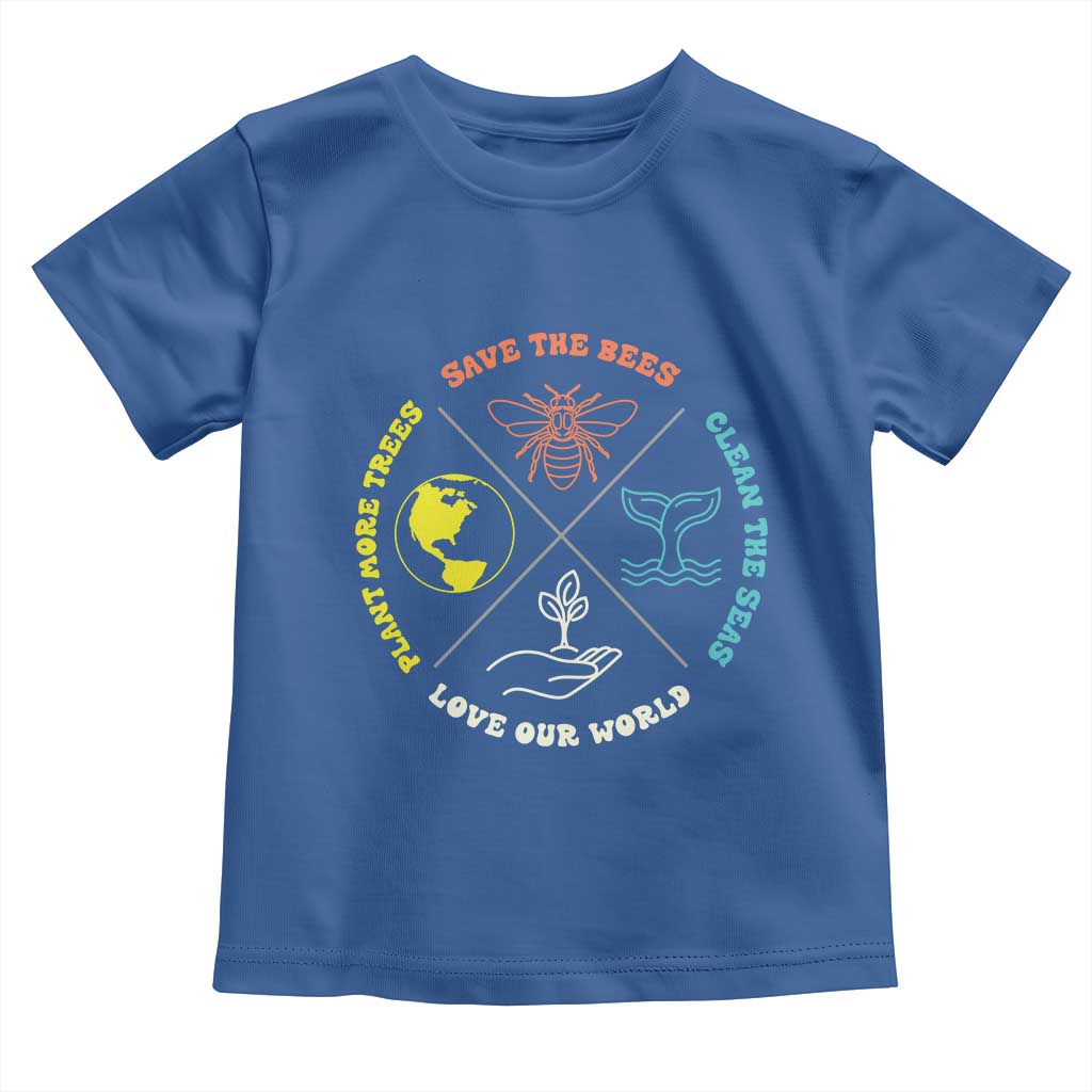 Earth Day Awareness Toddler T Shirt Save The Bees Plant More Trees Clean The Seas Titties TS14 Royal Blue Print Your Wear