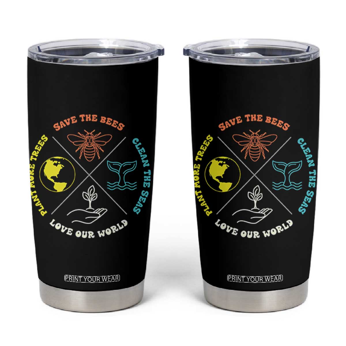 Earth Day Awareness Tumbler Cup Save The Bees Plant More Trees Clean The Seas Titties TS14 Black Print Your Wear