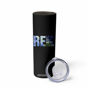 Earth Day Skinny Tumbler Recycle Reuse Renew Rethink TS14 Print Your Wear