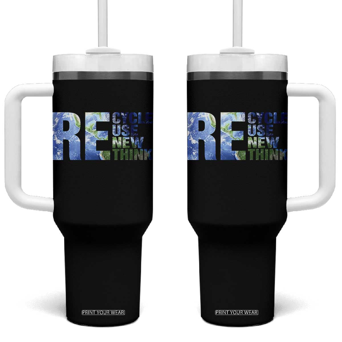 Earth Day Tumbler With Handle Recycle Reuse Renew Rethink TS14 One Size: 40 oz Black Print Your Wear