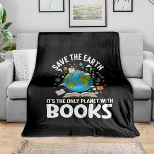 Save the Earth Throw Blanket It's the Only Planet with Books TS14 Print Your Wear