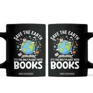 Save the Earth Coffee Mug It's the Only Planet with Books TS14 Black Print Your Wear
