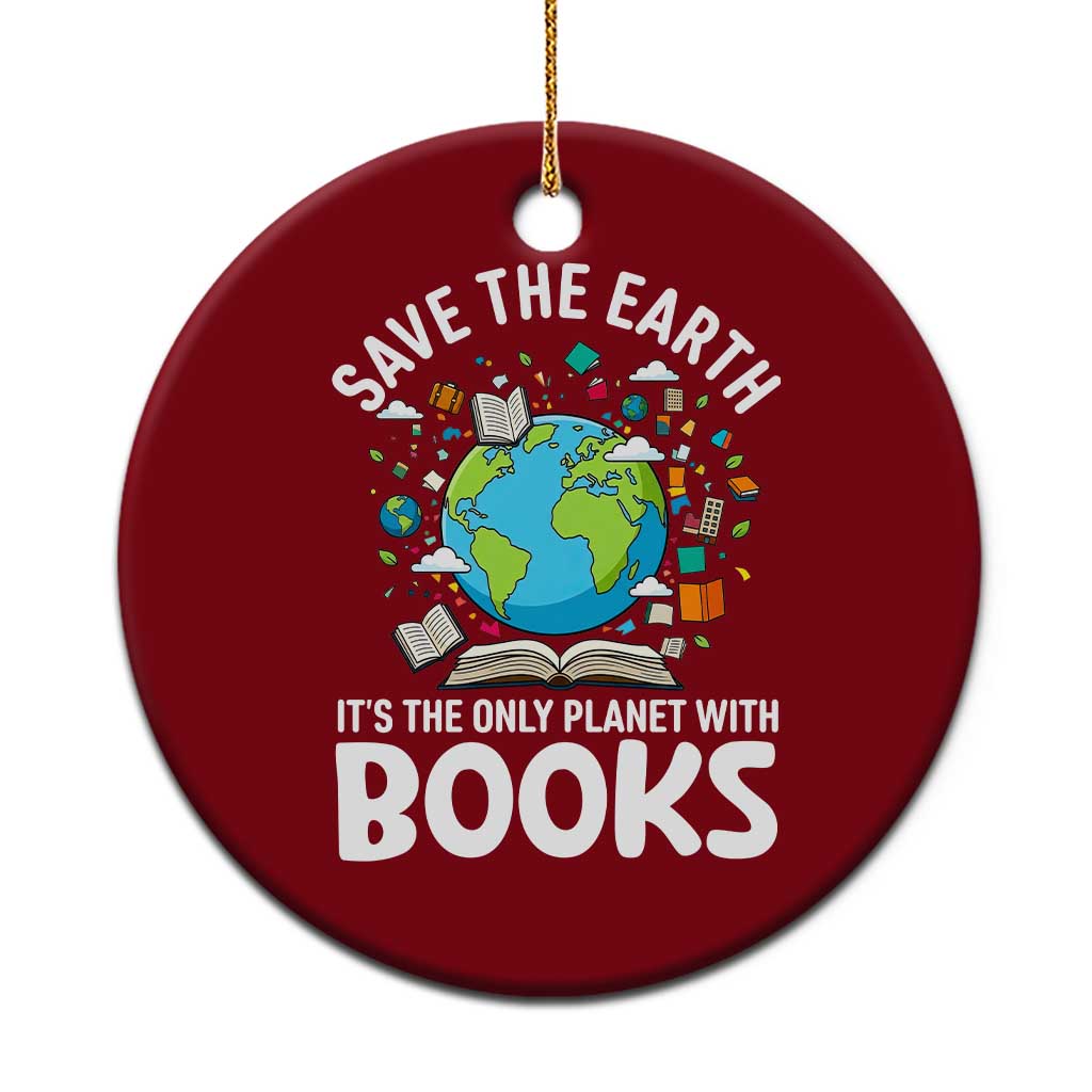 Save the Earth Ceramic Ornament It's the Only Planet with Books TS14 1pc Red Print Your Wear