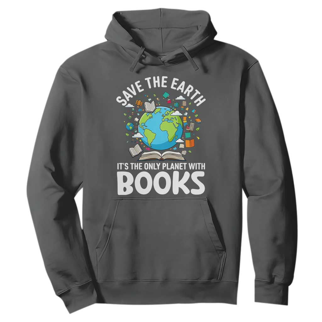 Save the Earth Hoodie It's the Only Planet with Books TS14 Dark Heather Print Your Wear