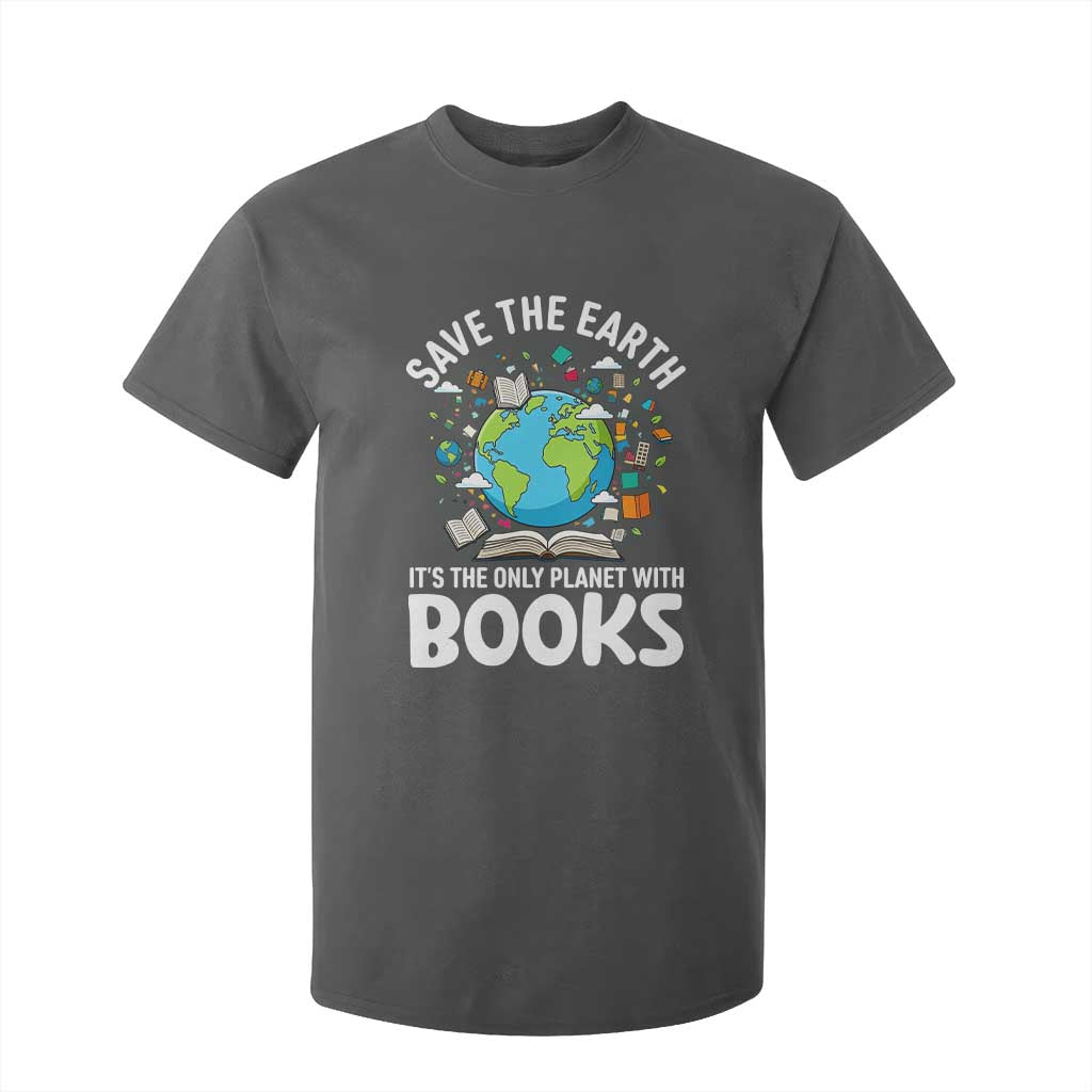 Save the Earth T Shirt For Kid It's the Only Planet with Books TS14 Dark Heather Print Your Wear