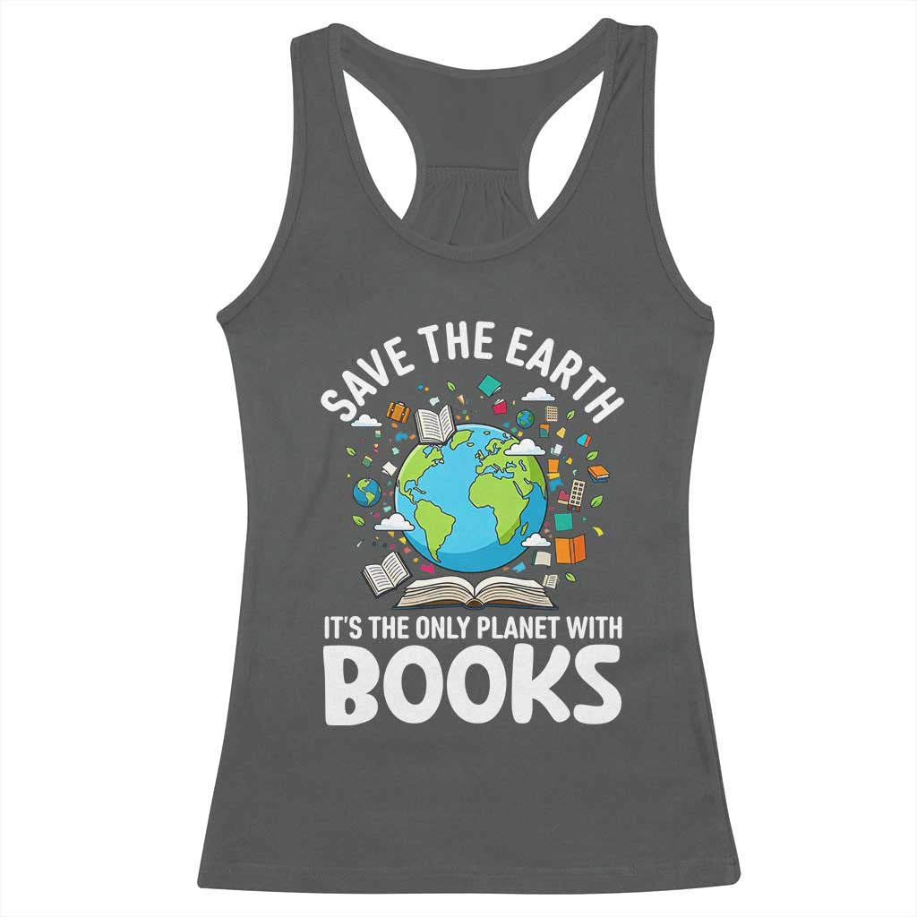 Save the Earth Racerback Tank Top It's the Only Planet with Books TS14 Dark Heather Print Your Wear