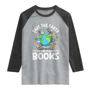 Save the Earth Raglan Shirt It's the Only Planet with Books TS14 Heather Gray Heather Charcoal Print Your Wear