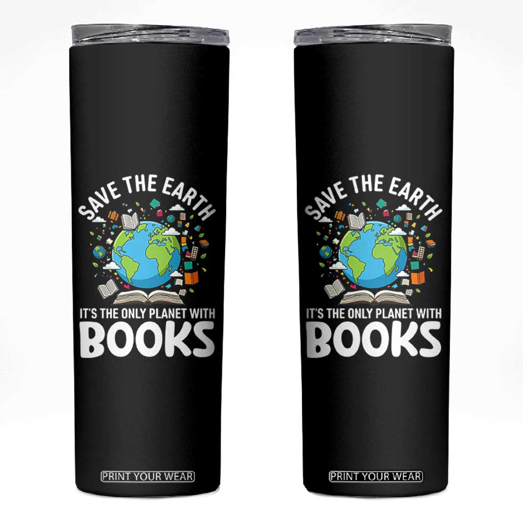 Save the Earth Skinny Tumbler It's the Only Planet with Books TS14 Black Print Your Wear