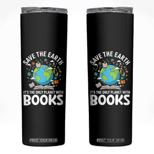 Save the Earth Skinny Tumbler It's the Only Planet with Books TS14 Black Print Your Wear
