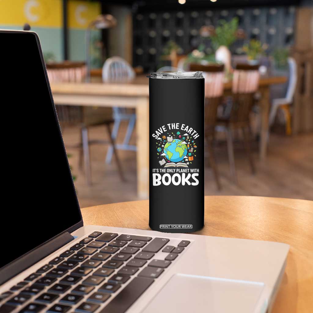 Save the Earth Skinny Tumbler It's the Only Planet with Books TS14 Print Your Wear