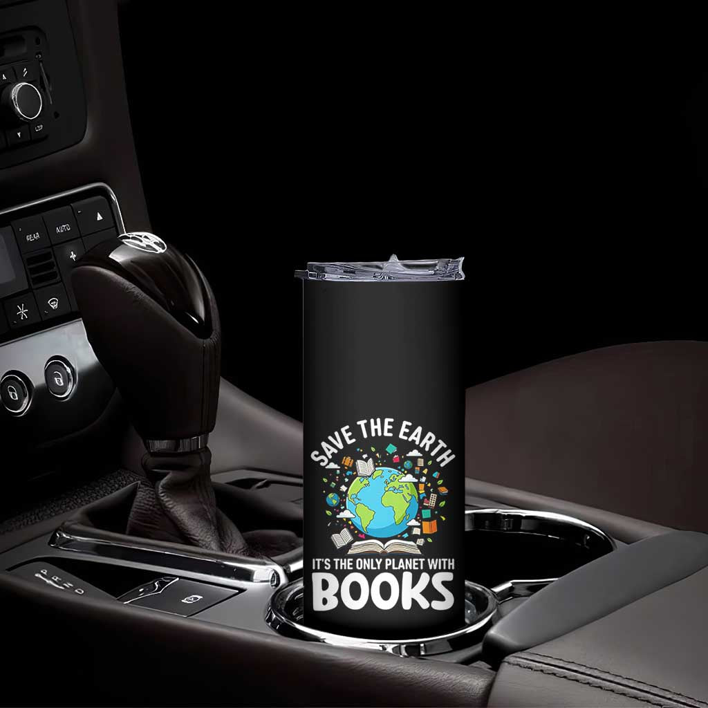 Save the Earth Skinny Tumbler It's the Only Planet with Books TS14 Print Your Wear