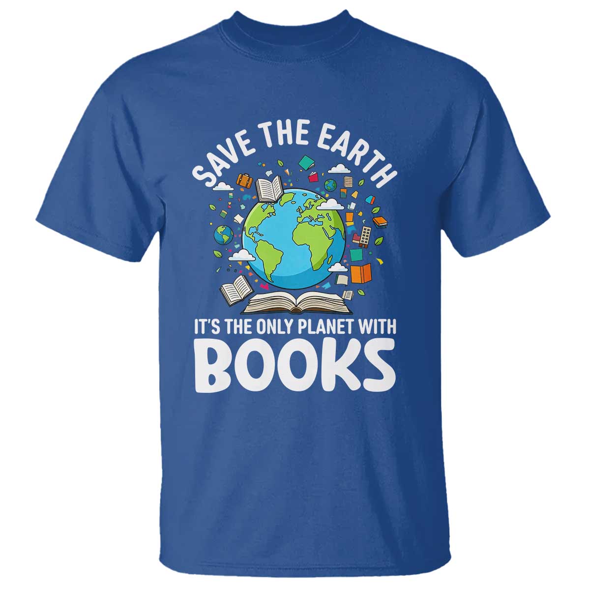 Save the Earth T Shirt It's the Only Planet with Books TS14 Royal Blue Print Your Wear