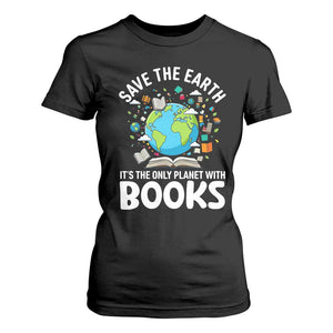 Save the Earth T Shirt For Women It's the Only Planet with Books TS14 Black Print Your Wear