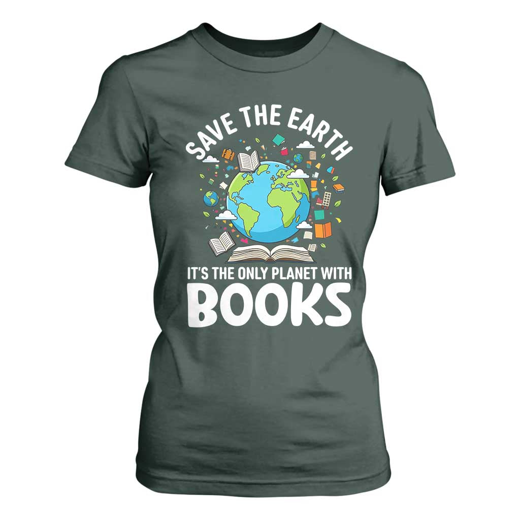 Save the Earth T Shirt For Women It's the Only Planet with Books TS14 Dark Forest Green Print Your Wear