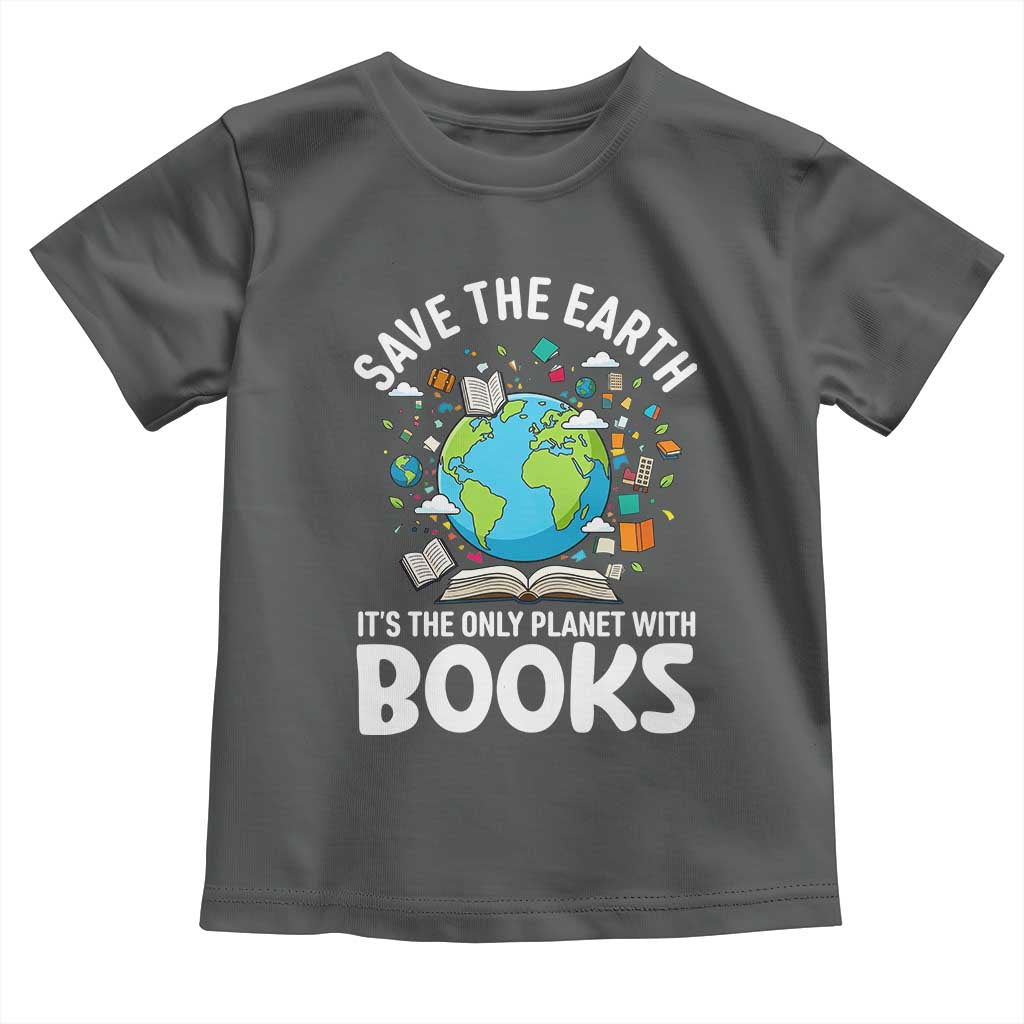 Save the Earth Toddler T Shirt It's the Only Planet with Books TS14 Dark Heather Print Your Wear