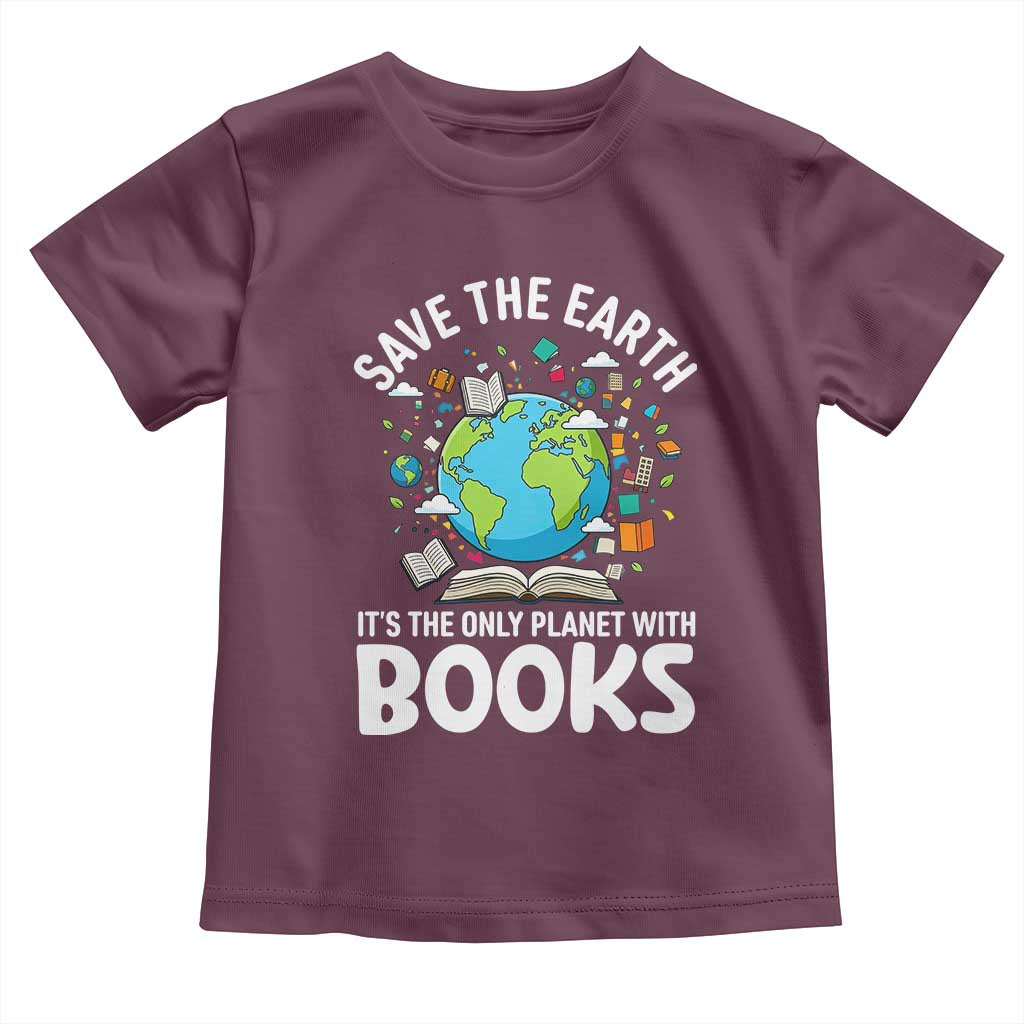 Save the Earth Toddler T Shirt It's the Only Planet with Books TS14 Maroon Print Your Wear