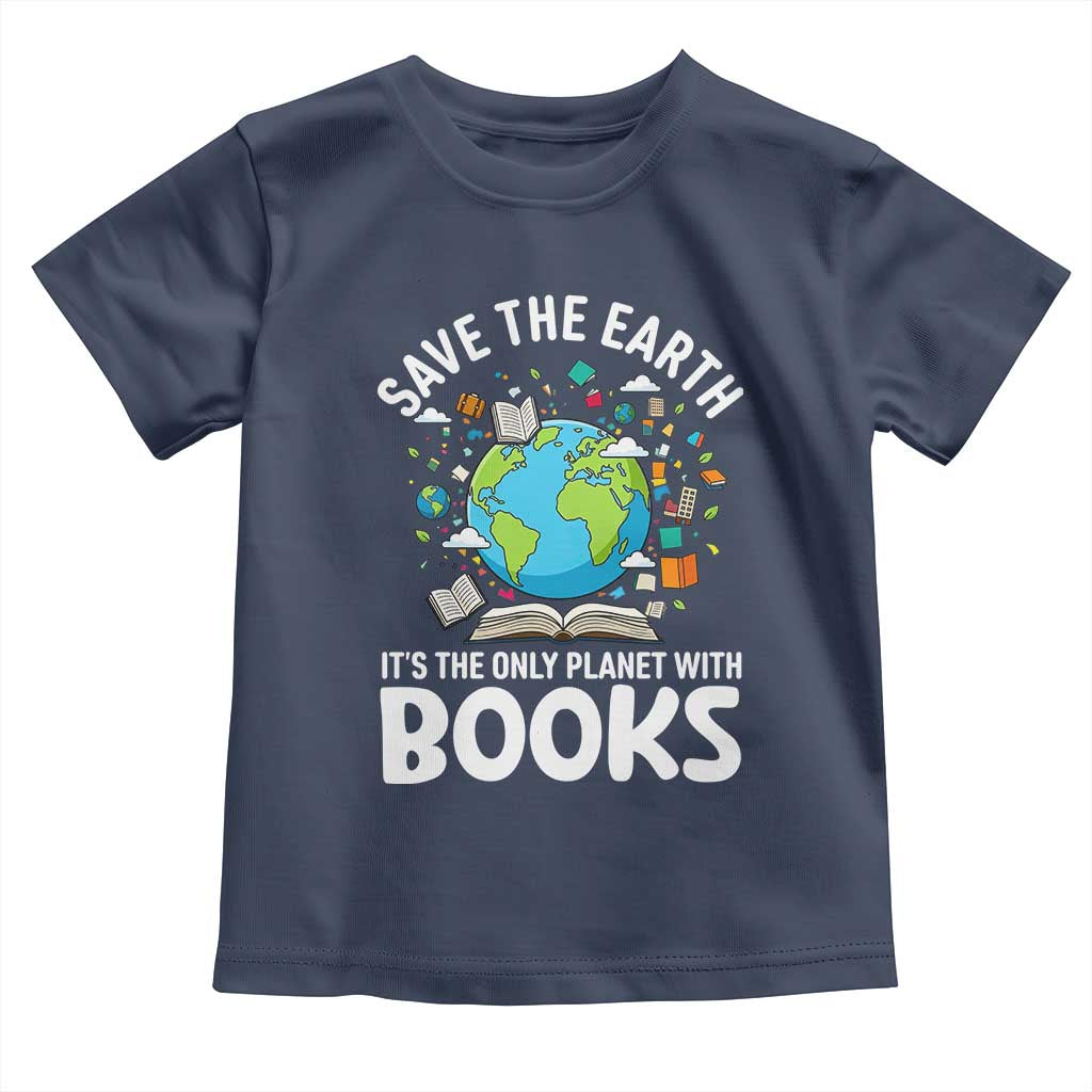 Save the Earth Toddler T Shirt It's the Only Planet with Books TS14 Navy Print Your Wear