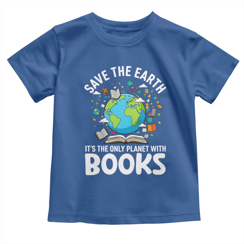 Save the Earth Toddler T Shirt It's the Only Planet with Books TS14 Royal Blue Print Your Wear