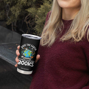Save the Earth Tumbler Cup It's the Only Planet with Books TS14 Print Your Wear