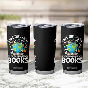Save the Earth Tumbler Cup It's the Only Planet with Books TS14 Print Your Wear